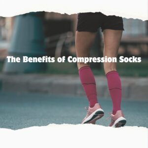 Benefits of Compression Socks