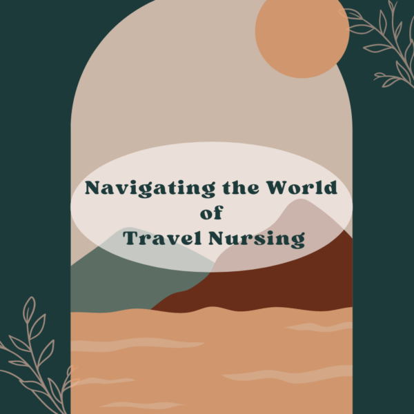 Navigating the World of Travel Nursing navigating