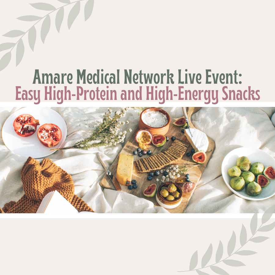 Amare Medical Network Live Event: Easy High-Protein and High-Energy Snacks Amare Medical Network Live Event: Easy High-Protein and High-Energy Snacks