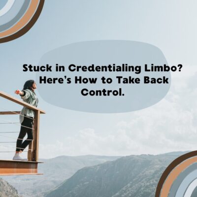 Stuck in Credentialing Limbo? Here’s How to Take Back Control. 4 credentialing
