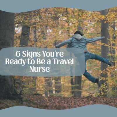 6 Signs You’re Ready to Be a Travel Nurse