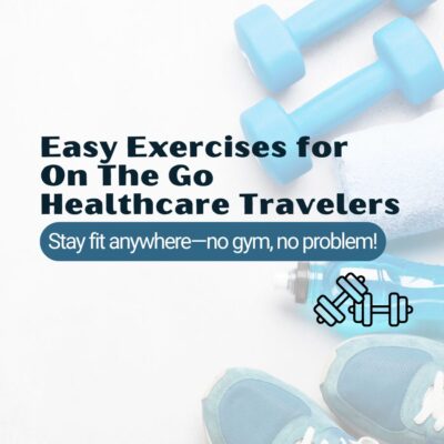 Easy Exercises for On The Go Healthcare Travelers