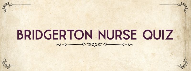bridgerton nurse quiz