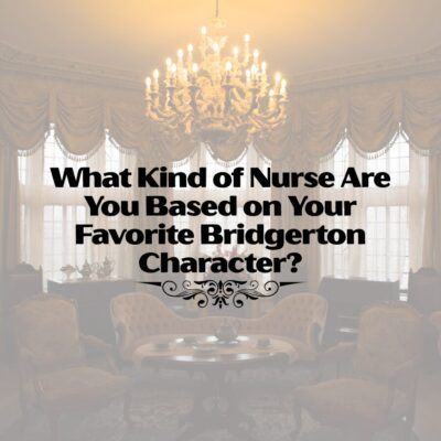 What Kind of Nurse Are You Based on Your Favorite Bridgerton Character?