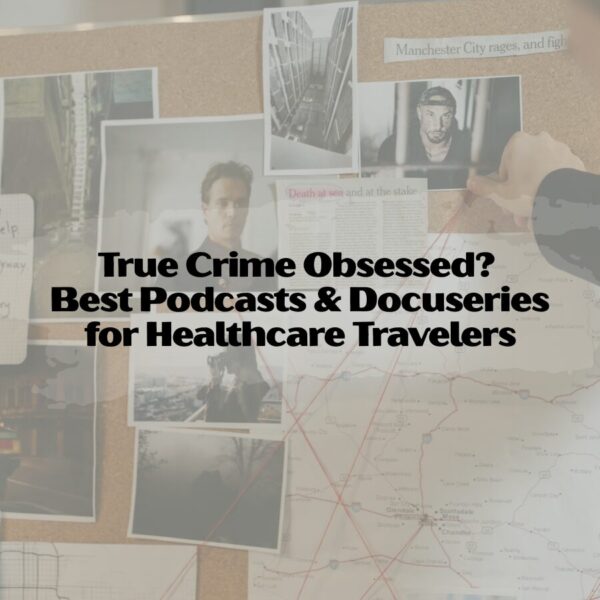 true crime for healthcare travelers