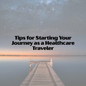 Journey as a Healthcare Traveler