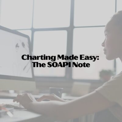 Charting Made Easy: The SOAPI Note Charting Made Easy: The SOAPI Note