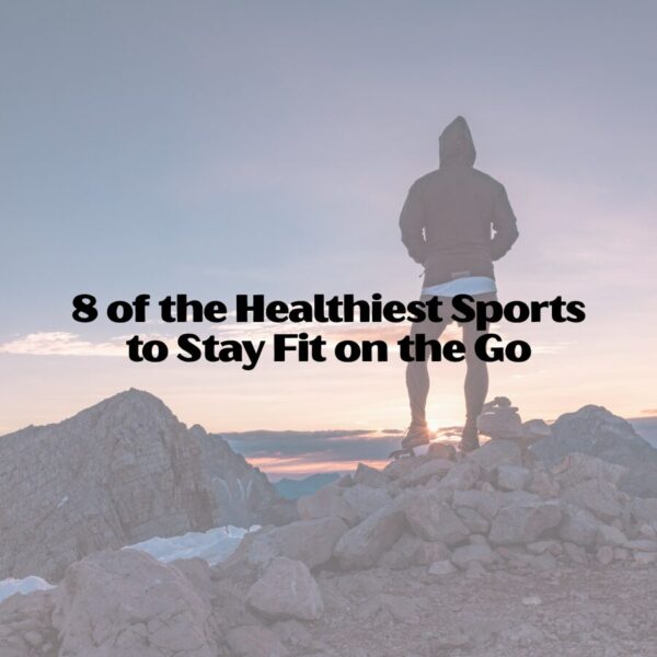 8 of the Healthiest Sports to Stay Fit on the Go healthiest sports